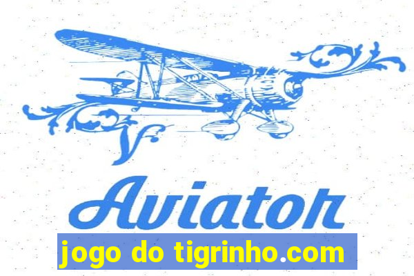 jogo do tigrinho.com