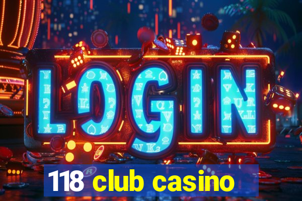 118 club casino