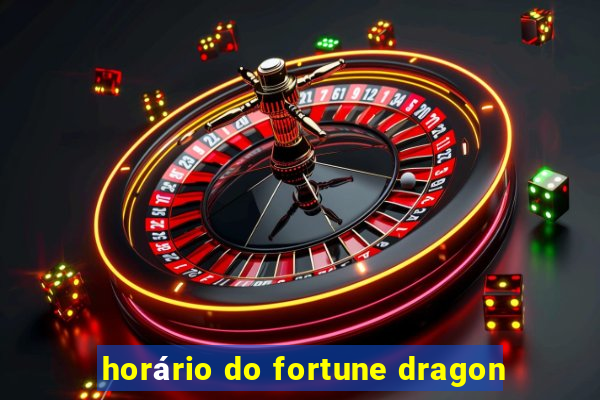 horário do fortune dragon