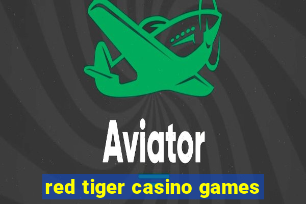 red tiger casino games