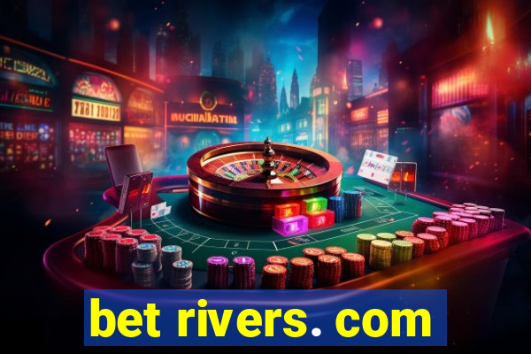 bet rivers. com