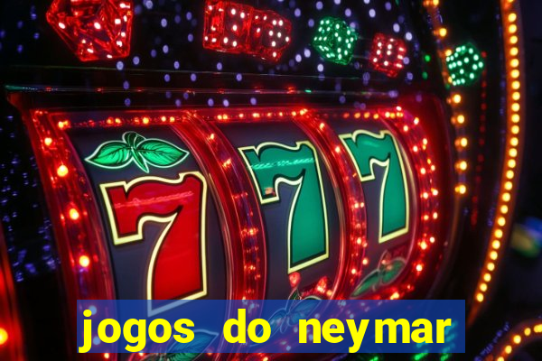 jogos do neymar para ganhar dinheiro