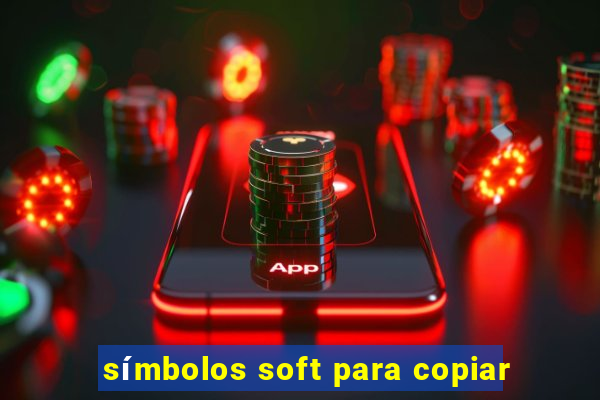 símbolos soft para copiar