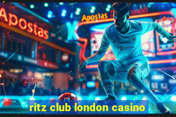 ritz club london casino