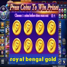 royal bengal gold