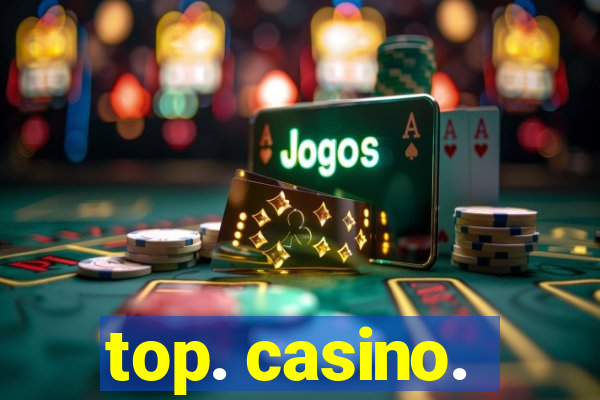 top. casino.