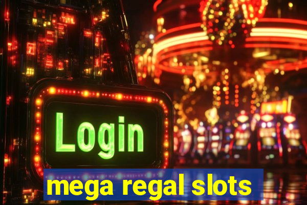 mega regal slots