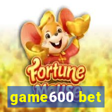 game600 bet