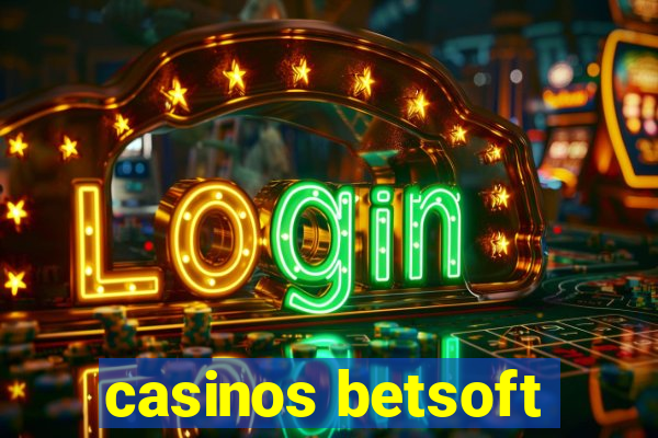 casinos betsoft