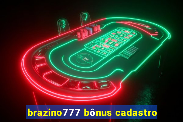 brazino777 bônus cadastro