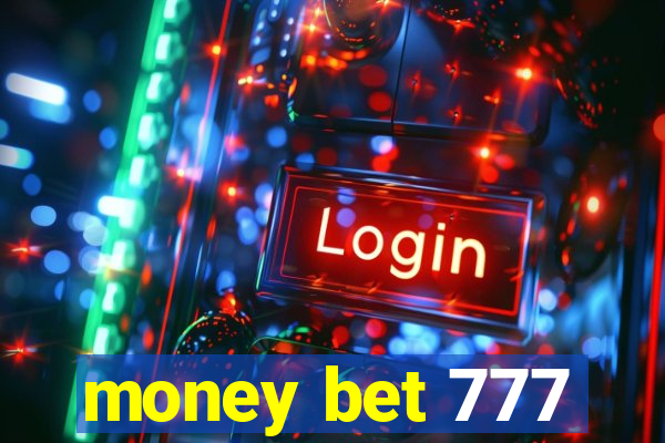 money bet 777