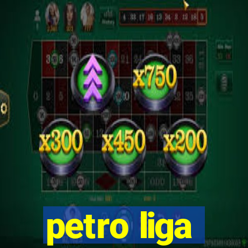 petro liga