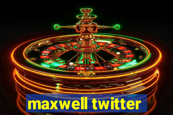 maxwell twitter