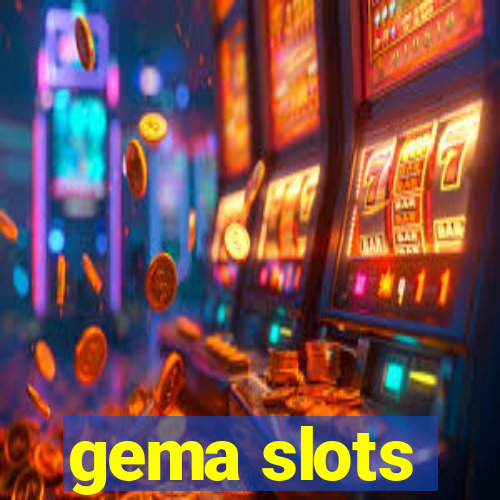 gema slots