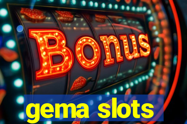 gema slots