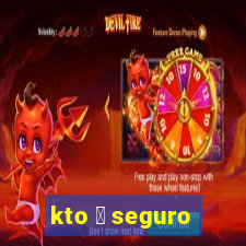 kto 茅 seguro