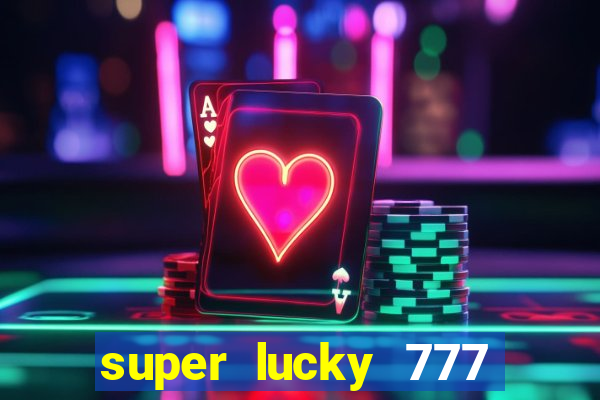 super lucky 777 online casino