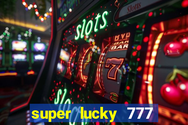 super lucky 777 online casino