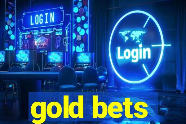 gold bets