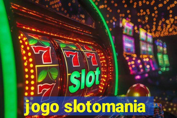 jogo slotomania