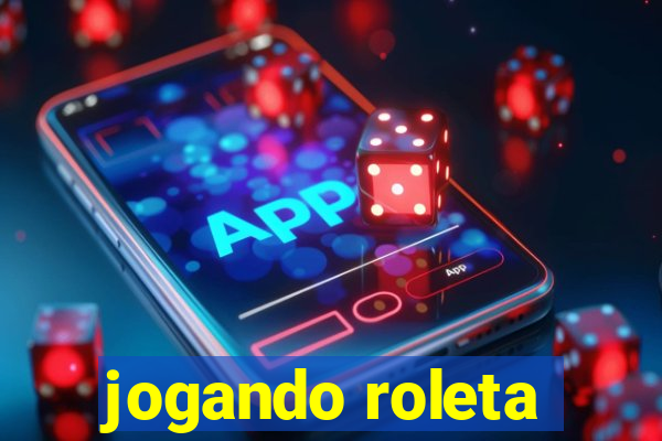 jogando roleta