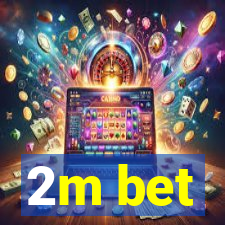 2m bet