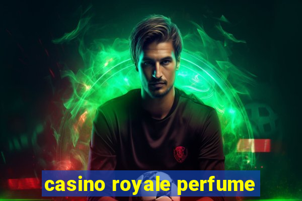 casino royale perfume