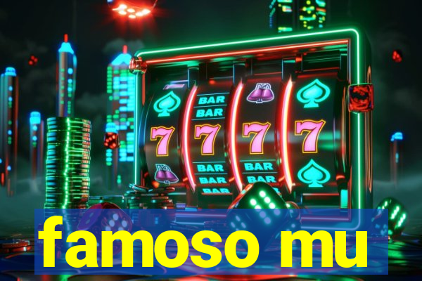 famoso mu