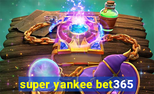 super yankee bet365