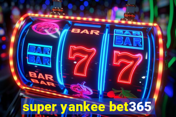 super yankee bet365