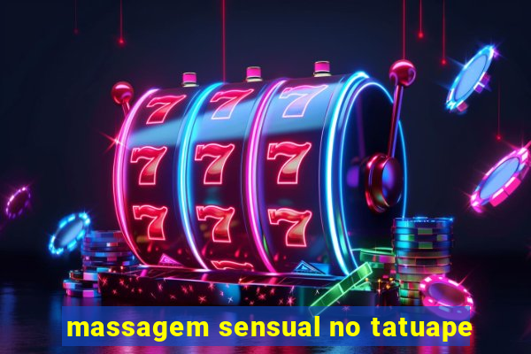 massagem sensual no tatuape