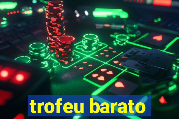 trofeu barato