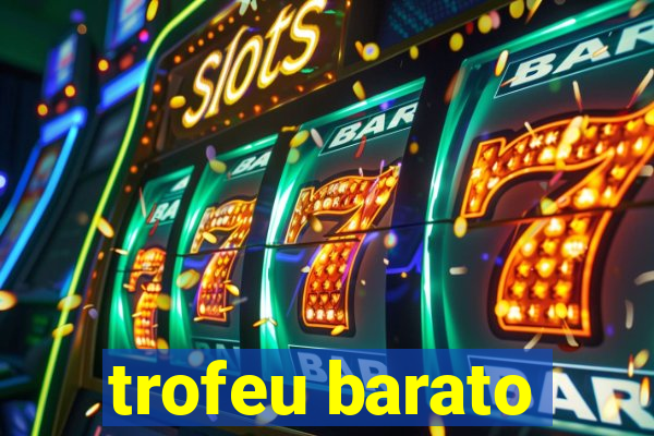 trofeu barato