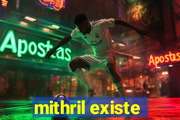 mithril existe