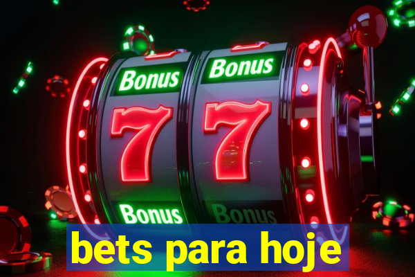 bets para hoje