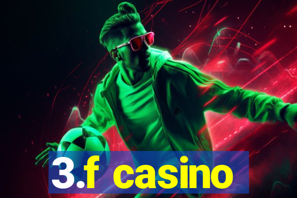 3.f casino