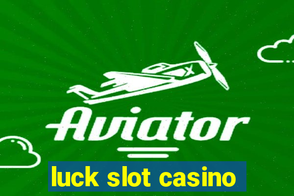 luck slot casino