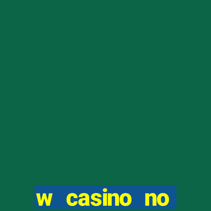 w casino no deposit bonus code