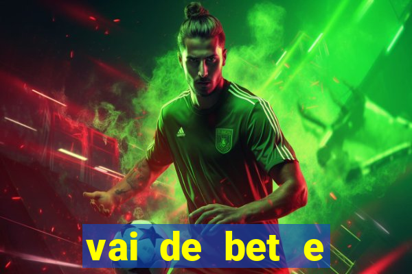 vai de bet e esporte da sorte