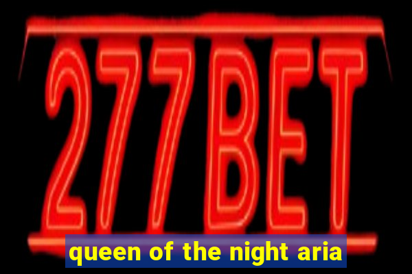 queen of the night aria