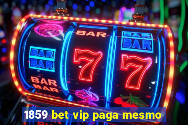 1859 bet vip paga mesmo