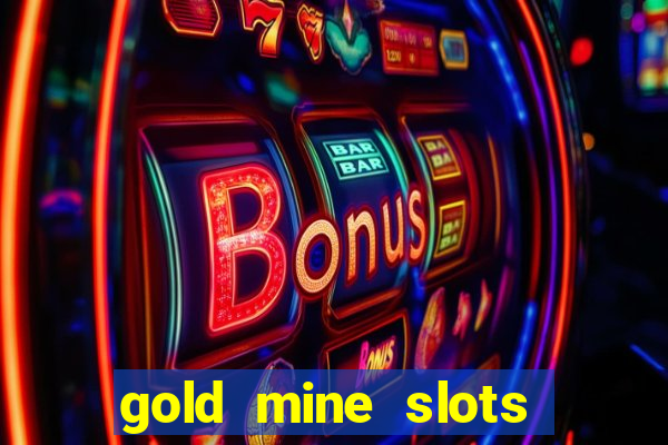 gold mine slots real money