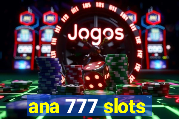 ana 777 slots