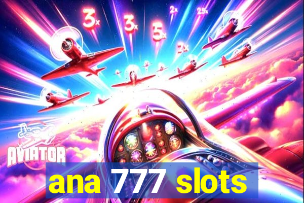 ana 777 slots