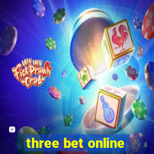 three bet online