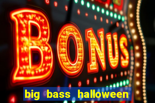 big bass halloween slot demo