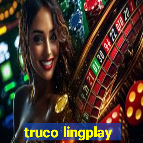 truco lingplay