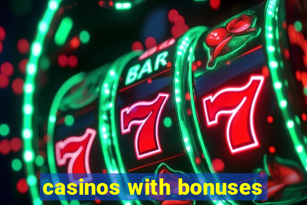 casinos with bonuses