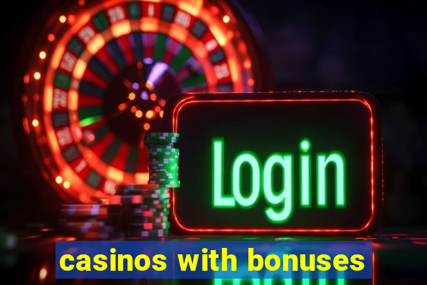 casinos with bonuses