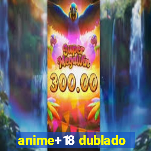 anime+18 dublado